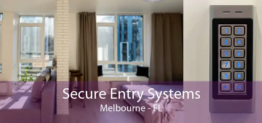 Secure Entry Systems Melbourne - FL